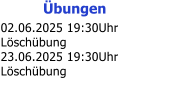 bungen 02.06.2025 19:30Uhr Lschbung 23.06.2025 19:30Uhr Lschbung
