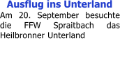 Ausflug ins Unterland Am 20. September besuchte die FFW Spraitbach das Heilbronner Unterland