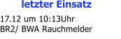 letzter Einsatz 17.12 um 10:13Uhr  BR2/ BWA Rauchmelder