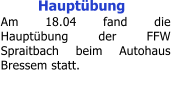 Haupt�bung Am 18.04 fand die Haupt�bung der FFW Spraitbach beim Autohaus Bressem statt.