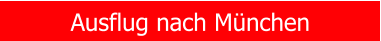 Ausflug nach M�nchen
