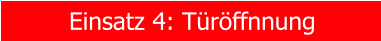 Einsatz 4: T�r�ffnnung
