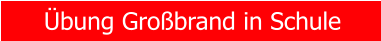 �bung Gro�brand in Schule