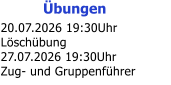 �bungen 20.07.2026 19:30Uhr L�sch�bung 27.07.2026 19:30Uhr Zug- und Gruppenf�hrer